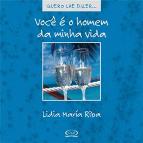 Livro Voce E O Homem Da Minha Vida - Quero Lhe Dizer