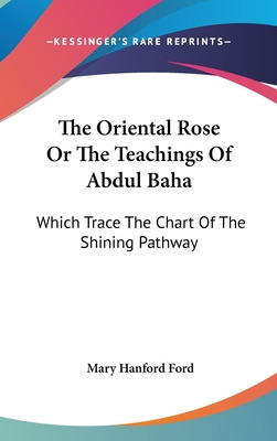 Libro The Oriental Rose Or The Teachings Of Abdul Baha: W...