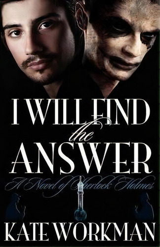 I Will Find The Answer : A Novel Of Sherlock Holmes, De Kate Workman. Editorial Mx Publishing, Tapa Blanda En Inglés