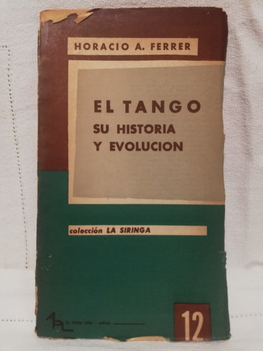 El Tango,su Historia Y Evolucion, Horacio Ferrer,1960