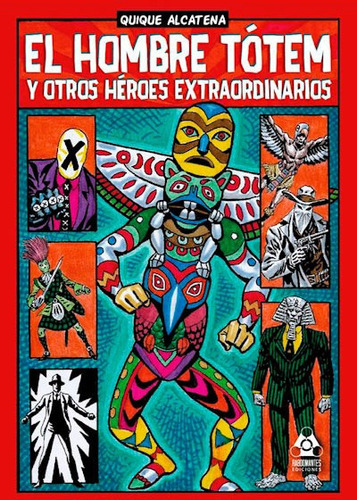 El Hombre Tótem Y Otros Héroes Extraordinarios, De Enrique Alcatena., Vol. Único. Editorial Rabdomantes, Tapa Blanda, Edición 1 En Español, 2021