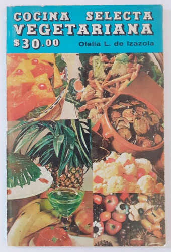 Libro Cocina Selecta Vegetariana Ofelia L De Izazola