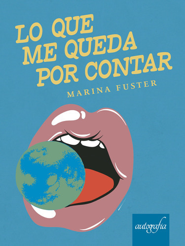 Lo Que Me Queda Por Contar, De Fuster , Marina.., Vol. 1.0. Editorial Autografía, Tapa Blanda, Edición 1.0 En Español, 2017