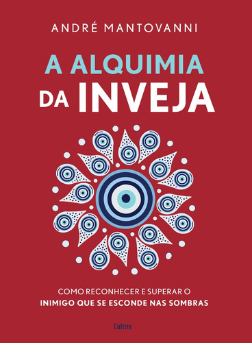 Livro A Alquimia Da Inveja André Mantovanni Edição 1 Português 2025 Editora Cultrix