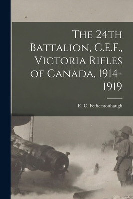 Libro The 24th Battalion, C.e.f., Victoria Rifles Of Cana...