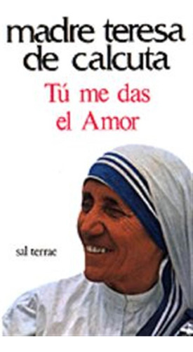 Tu Me Das El Amor - Calcuta, Teresa De