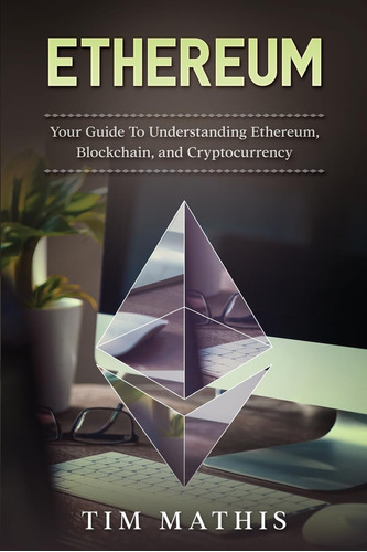 Libro: Ethereum: Your Guide To Understanding Ethereum,