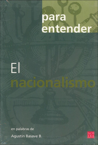El Nacionalismo, De Agustín Basave B.., Vol. 1. Editorial Para Entender, Tapa Pasta Blanda En Español