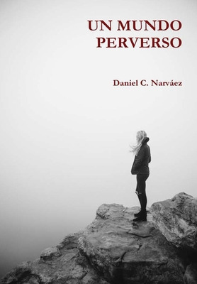 Libro Un Mundo Perverso - Narvã¡ez, Daniel C.