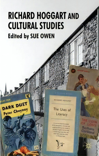 Richard Hoggart And Cultural Studies, De S. Owen. Editorial Palgrave Macmillan, Tapa Dura En Inglés