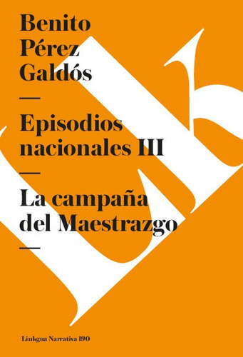 Episodios Naciónales Iii. La Campana Del Maestrazgo - Galdos