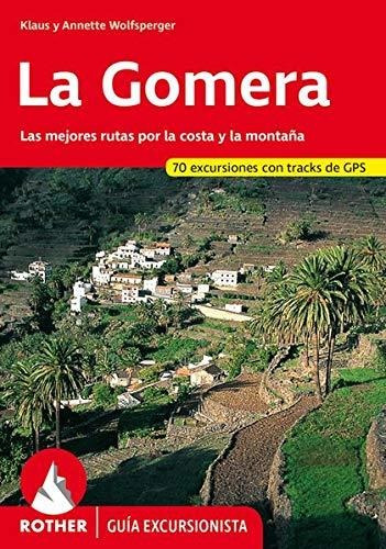 La Gomera. Las Mejores Rutas Por La Costa Y La Montaña. 53 E