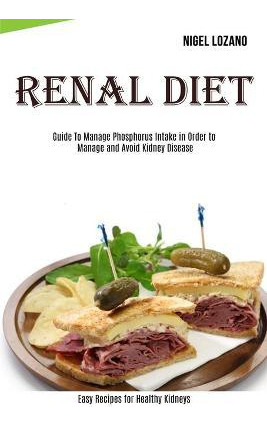 Libro Renal Diet : Guide To Manage Phosphorus Intake In O...