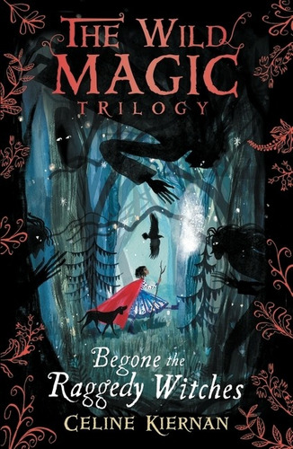 Begone The Raggedy Witches - Wild Magic Trilogy 1, de Kiernan, Celine. Editorial Walker, tapa blanda en inglés internacional, 2018