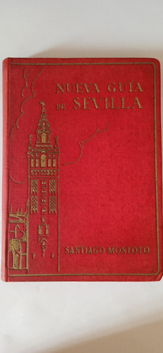 Libró Santiago Montoto Nueva Guia De Sevilla 