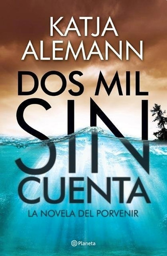 Dos Mil Sin Cuenta- La Novela Del Porvenir - Aleman, Katja