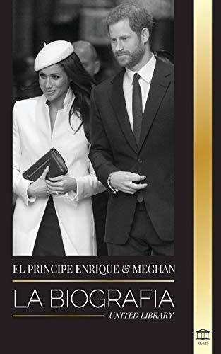 Libro : El Principe Enrique Y Meghan Markle La Biografia -.