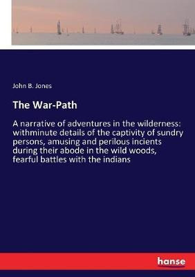 Libro The War-path : A Narrative Of Adventures In The Wil...