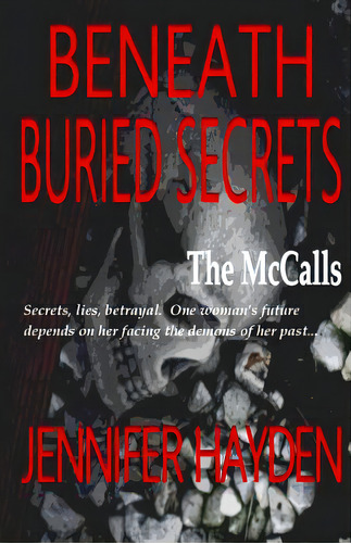 Beneath Buried Secrets, De Hayden, Jennifer. Editorial Createspace, Tapa Blanda En Inglés