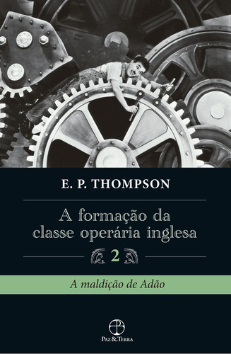 A formação da classe operária inglesa (Vol. 2), de Thompson, E. P.. Editorial Paz & Terra, capa mole em português, 2012