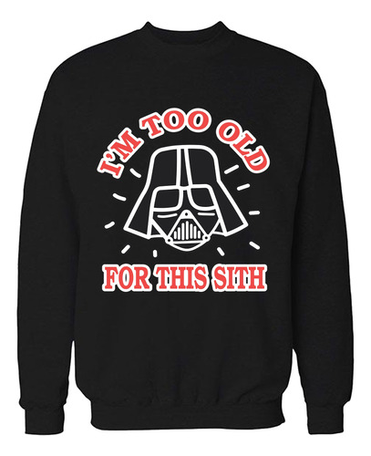 Buzo I_m Too Old For This Sith Memoestampados