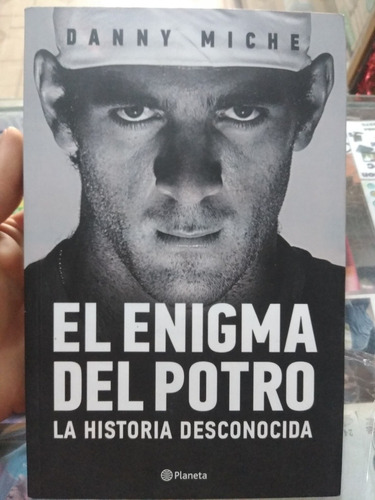 El Enigma Del Potro La Historia Desconocida Danny Miche