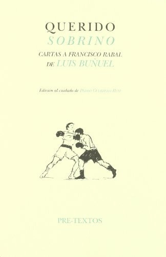 Querido Sobrino: Cartas A Francisco Rabal De Luis Buñuel, De Pedro Guerrero Ruiz. Editorial Pre-textos, Edición 1 En Español