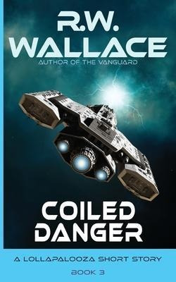 Coiled Danger : A Lollapalooza Short Story - R W Wallace