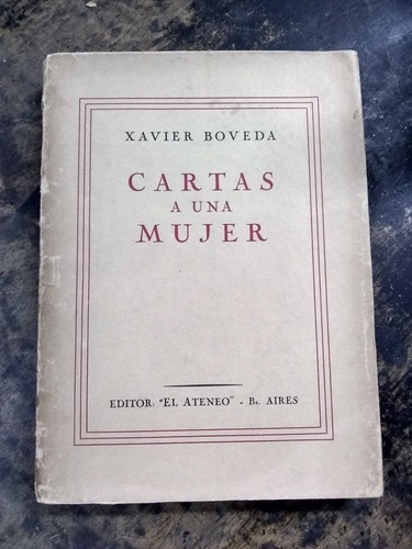 Cartas A Una Mujer. Xavier Boveda.(1948/254 Pág.).