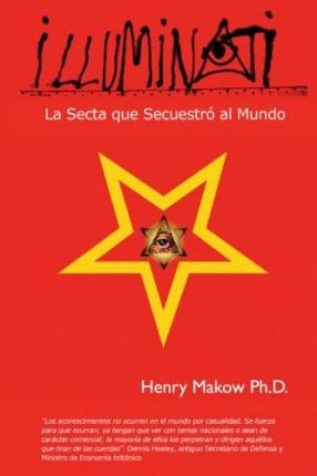 Libro Illuminati : - La Secta Que Secuestro Al Mundo - He...