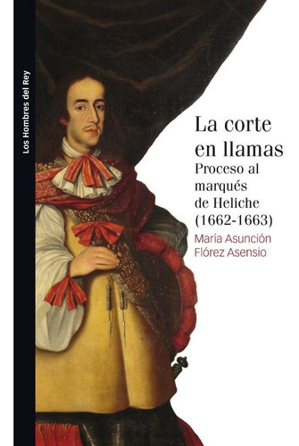La Corte En Llamas, De Florez Asensio, Maria Asuncion. Editorial Marcial Pons Ediciones De Historia, S.a., Tapa Blanda En Español