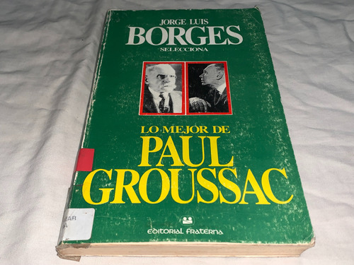 Lo Mejor De Paul Groussac - Jorge Luis Borges - Fraterna