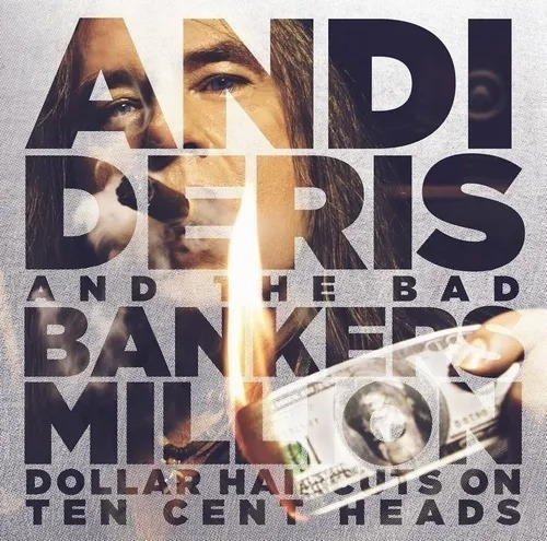 Andi Deris And The Bad Bankers Million Dollar Haircuts  2cd 