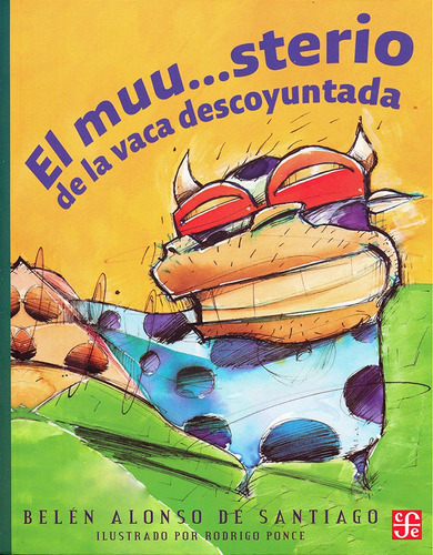 El Muu   Sterio De La Vaca Descoyuntada, de Belén Alonso de Santiago. Editorial Fondo de Cultura Económica, edición 1 en español