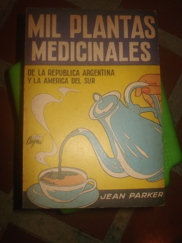 Mil Plantas Medicinales De La República Argentina