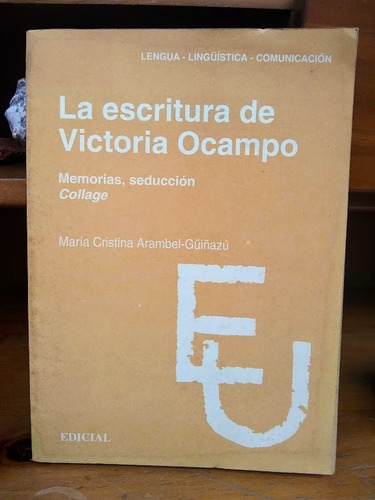 La Escritura De Victoria Ocampo Maria C Arambel Güiñazu