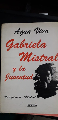 Gabriela Mistral Y La Juventud Virginia Vidal Texido Agua V