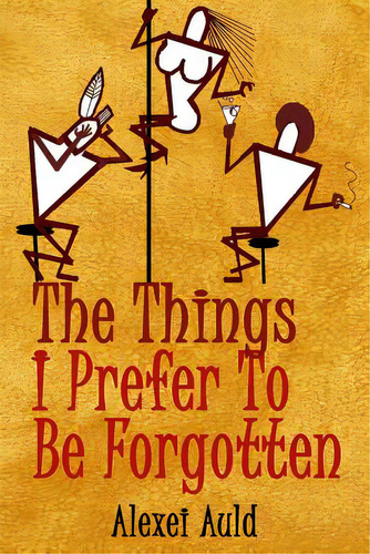 The Things I Prefer To Be Forgotten, De Powhatan, Rose. Editorial Createspace, Tapa Blanda En Inglés