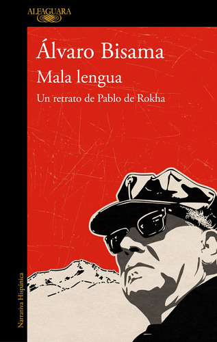 Mala lengua: Un retrato de Pablo de Rokha, de Bisama, Álvaro. Serie Literatura Hispánica Editorial Alfaguara, tapa blanda en español, 2021