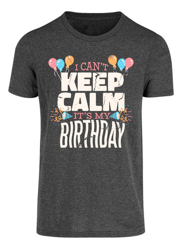 Playera De Cumpleaños - Divertida - Keep Calm - My Birthday