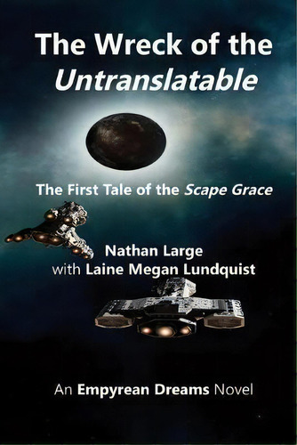 The Wreck Of The Untranslatable : The First Tale Of The Scape Grace, De Nathan Robert Large. Editorial Nathan Large, Tapa Blanda En Inglés
