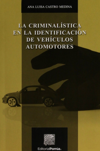 Criminalística En La Identificación De Vehículos Automotores