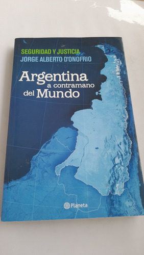 Argentina A Contramano Del Mundo Donofrio Planeta Caja101