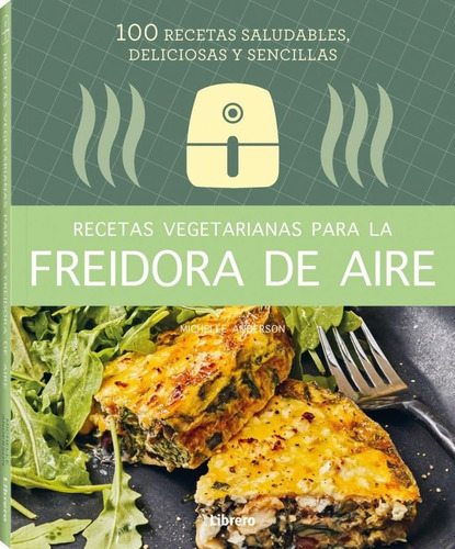 Recetas Vegetarianas Para La Freidora De Aire - Michelle And