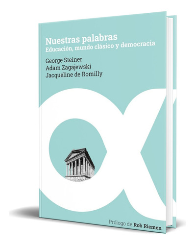 Libro Nuestras Palabras [ Educación, Mundo Clásico] Original, De George Steiner. Editorial Ladera Norte, Tapa Blanda En Español, 2023