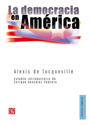 Libro La Democracia En America  De Tocqueville Alexis Fce