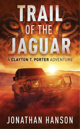 Trail Of The Jaguar: A Clayton T. Porter Adventure, De Hanson, Jonathan. Editorial Lightning Source Inc, Tapa Blanda En Inglés