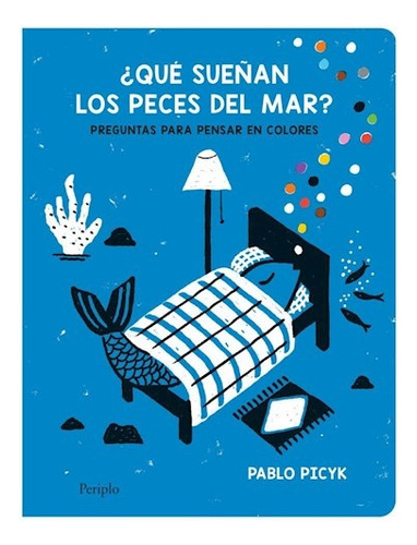 Libro Que Sueñan Los Peces Del Mar - Picyk, Pablo