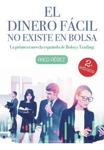 El Dinero Fácil No Existe En Bolsa, De Pérez  Paco.. Grupo Editorial Círculo Rojo Sl, Tapa Blanda En Español