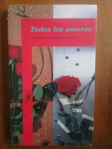 Todos Los Amores Antología De Poesía Amorosa Alfaguara